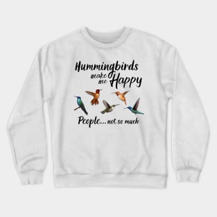 Hummingbirds Make Me Happy Crewneck Sweatshirt